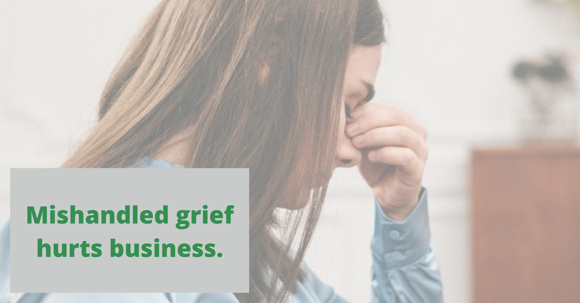 leading through grief, mishandled grief, challenging life disruptions